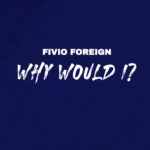Fivio Foreign‘s “Why Would I” Download MP3 Leak