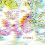 Sea Ray‘s “Lashes” Download MP3