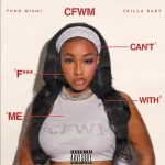 Yung Miami & Skilla Baby‘s “CFWM (Can’t F*** With Me)” Download MP3 Free Audio File