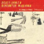BOLDY JAMES & CONDUCTOR WILLIAMS – ACROSS THE TRACKS (Album)
