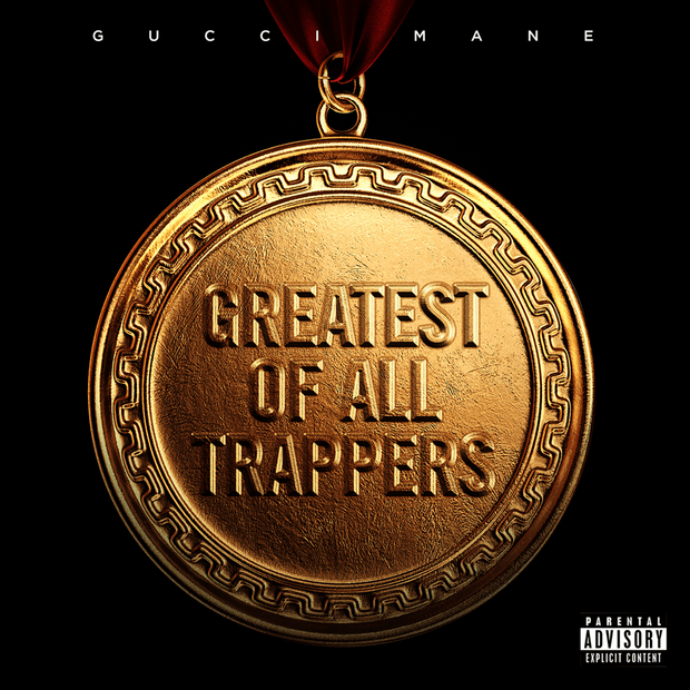 Gucci Mane - GREATEST OF ALL TRAPPERS