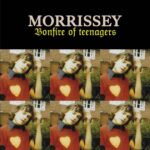Morrissey – Bonfire of Teenagers (Album)